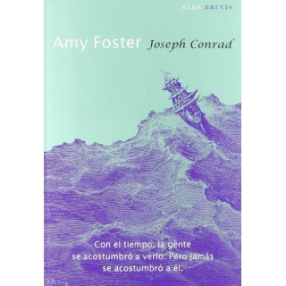 AMY FOSTER. Con el tiempo, la gente se acostumbró a verlo. Pero jamás se acostumbró a él.